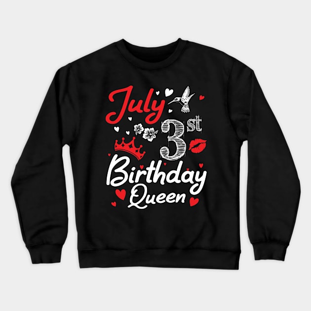 Born On July 3rd Happy Birthday Queen Me You Nana Mommy Mama Aunt Sister Wife Cousin Daughter Niece Crewneck Sweatshirt by joandraelliot